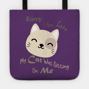 sorry i am late my cat was sitting on me Tote