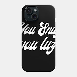 You snuz you luz Phone Case