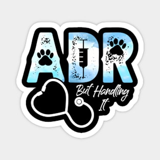 Adr But Handling It Veterinary Veterinarian Vet Tech Magnet