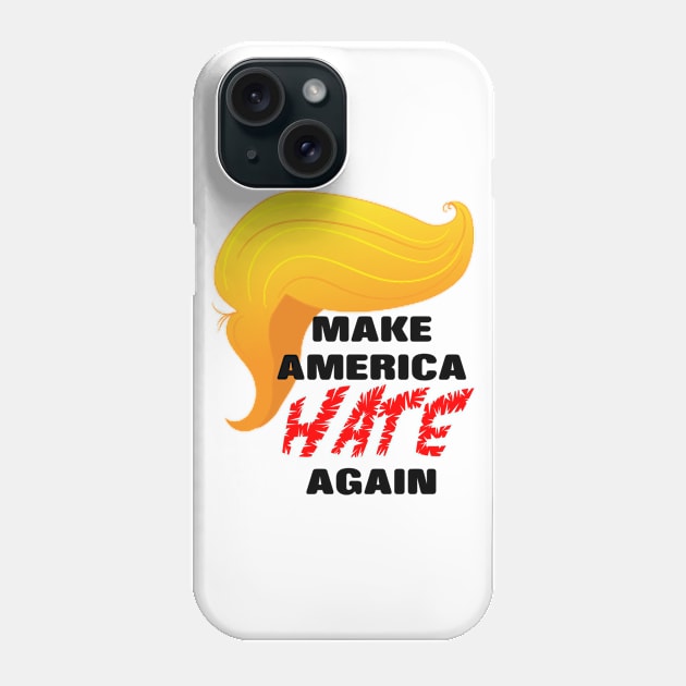 Trump Make America HATE Again Phone Case by mynaito