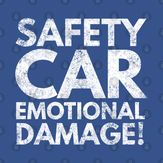 Disover Safety Car Emotional Damage! - Formula 1 - T-Shirt