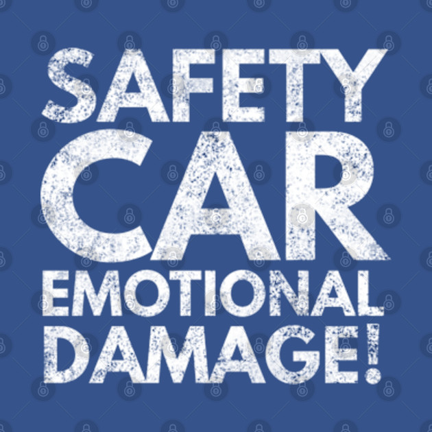 Discover Safety Car Emotional Damage! - Formula 1 - T-Shirt