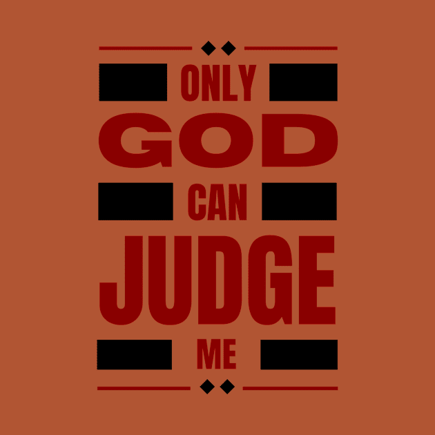 Only God Can Judge Me by All Things Gospel