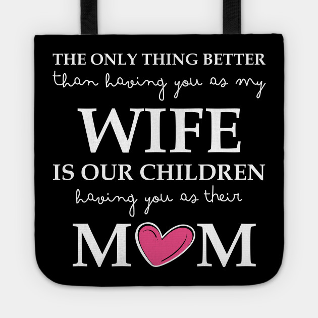 Wife Mum Mummy Our Children Quote Shirt Mothers Day Birthday Gift Mom Tote Teepublic
