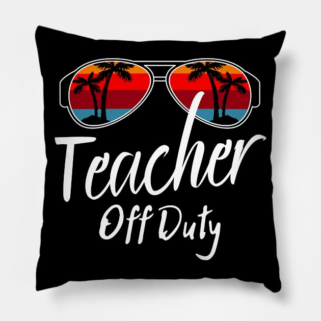 Teacher Off Duty, Retro Sunset Glasses, Summer Vacation Gift Pillow by JustBeSatisfied