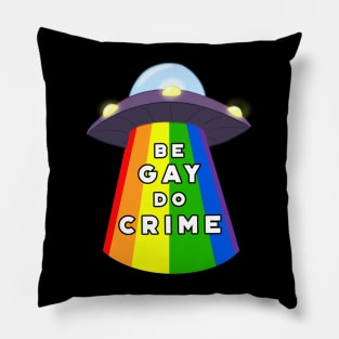 Be Gay Do Crime Pillow