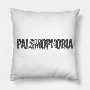 palsmophobia - palsmophobia Pillow