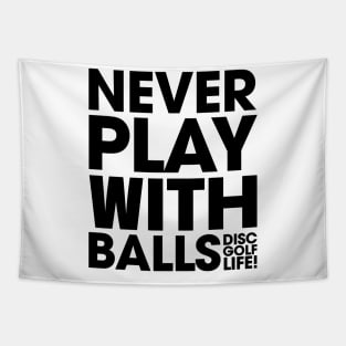 Never Play With Balls Tapestry