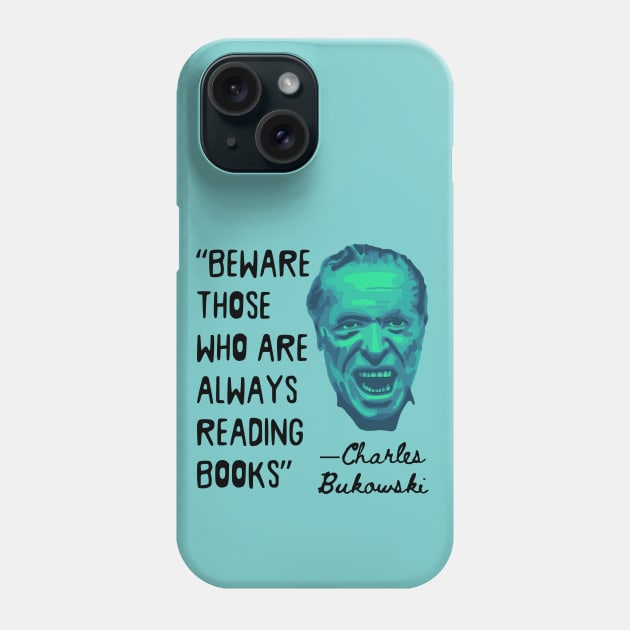 Charles Bukowski Portrait and Reading Books Quote Phone Case by Slightly Unhinged