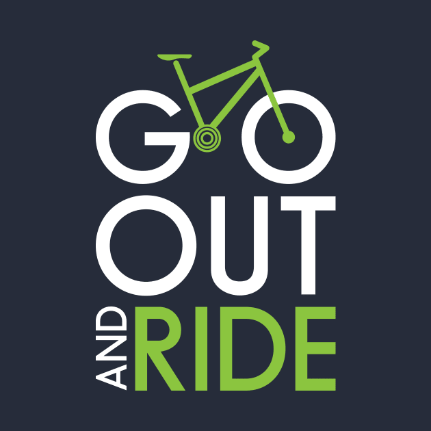 Go out and Ride by reigedesign