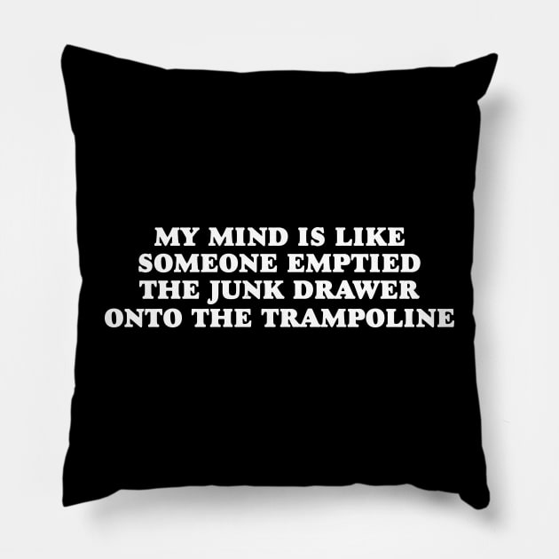 My mind is Like Someone Emptied The Junk Drawer T-shirt, ADHD Gift Shirt, Mental Health TShirt, Funny Cool Ad Hd Tee, Motivational Pillow by Y2KERA