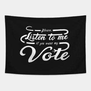 Please, Listen to Me If You Want My Vote Tapestry