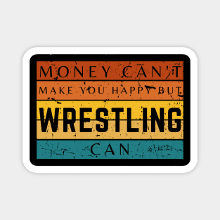 Money Can't Make You Happy But Wrestling Can Magnet