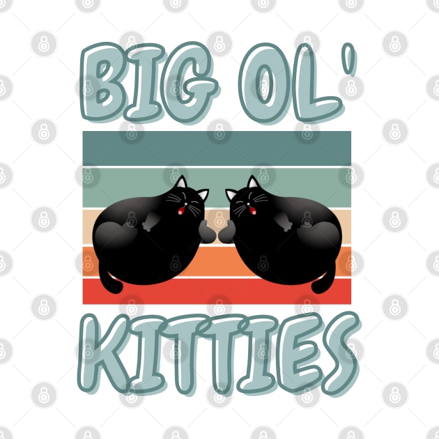 Funny Retro Big Ol' Kitties Cute Lazy Fat Cat Lover by JustBeSatisfied