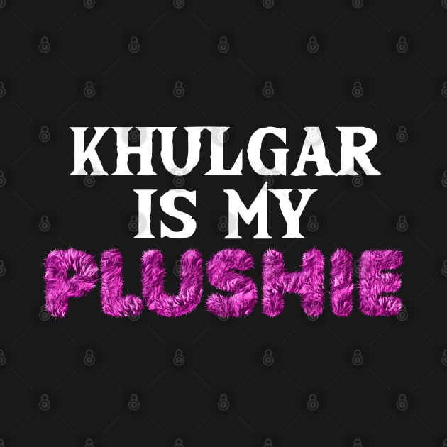 Khulgar is my plushie by Off the Beaten Path Musical