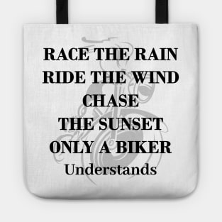 Race the rain, ride the wind, Born to ride, Biker quotes with black text , motorcycle Tote