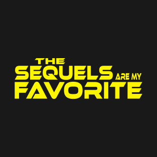 THE SEQUELS ARE MY FAVORITE T-Shirt