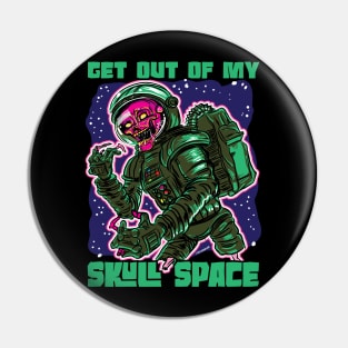 Get Out of My Skull Space Pin