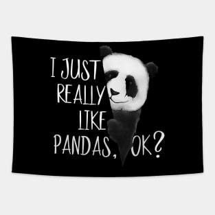 I Just Really Like Pandas, OK? Cute I Love Pandabear Tapestry