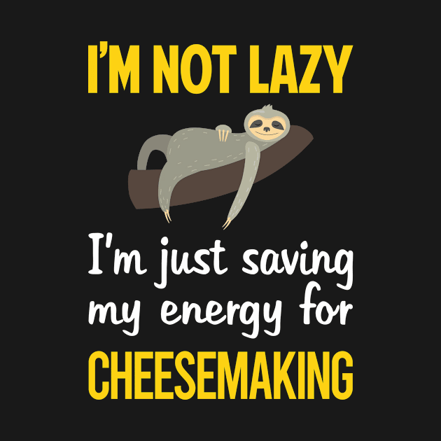 Funny Lazy Cheesemaking Cheesemaker Cheese Making by blakelan128