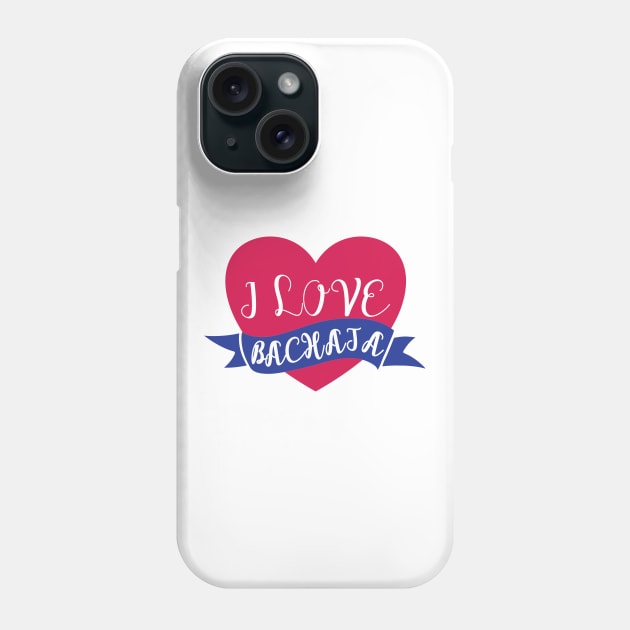 I Love Bachata Dominican Dance Merengue Phone Case by Gift Designs