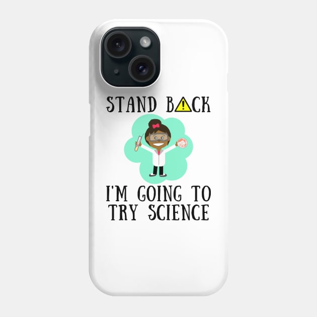 Stand back i'm going to try science Phone Case by IOANNISSKEVAS