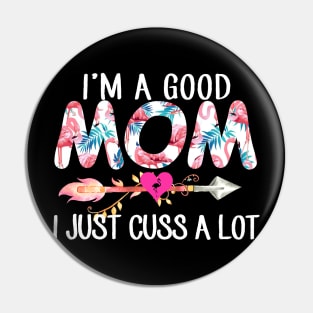 I'm A Good Mom Flamingo I Just Cuss A Lot Pin