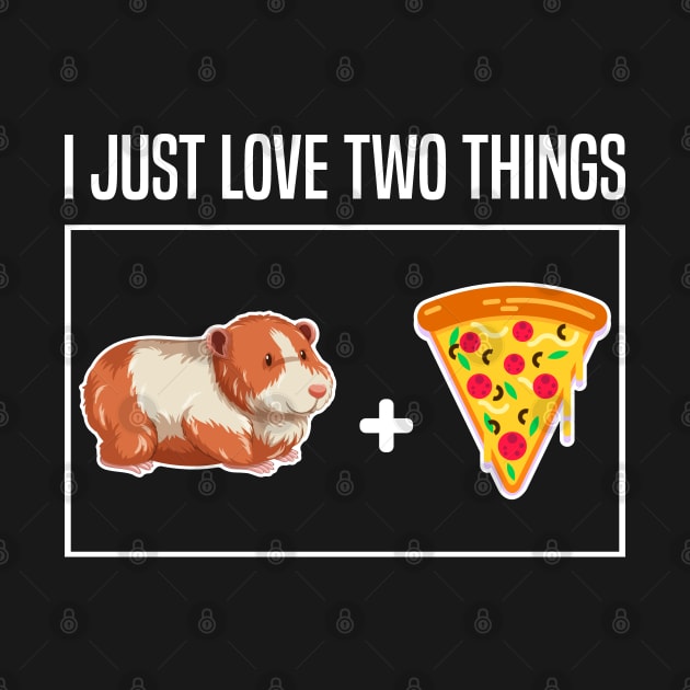 i just love two things Pizza and Guinea Pigs Lover by BenTee