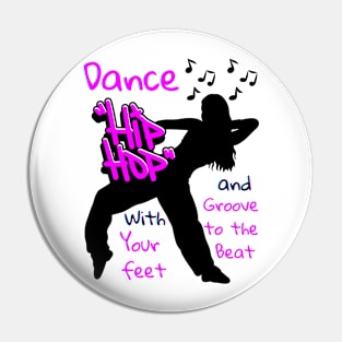 Dance Hip Hop with your feet and groove to the beat Pin