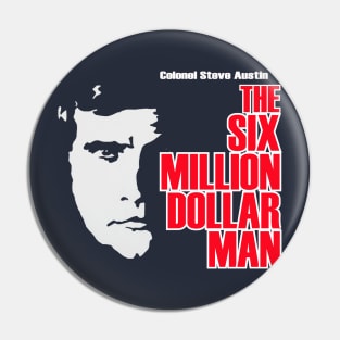 The SIx Million Dollar Man Pin