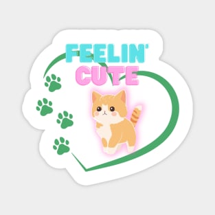 Feelin' Cute Magnet