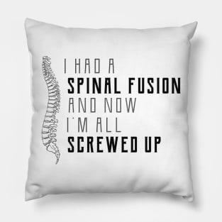 Spine Surgery - I had a spinal fusion and now I'm all screwed up Pillow