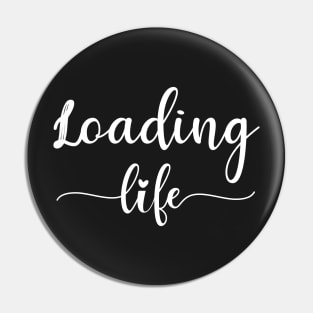 Loading Life Pin