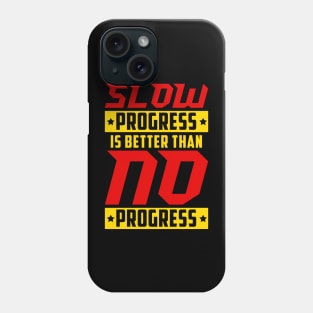Slow Progress Is Better Than No Progress Gym Fitness Quote Phone Case