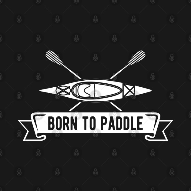 Kayak - Born to paddle by KC Happy Shop