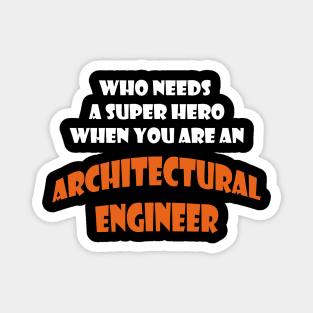 Iam  an architectural engineer T-shirts and more Magnet