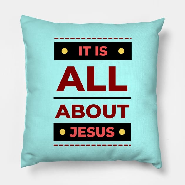 It Is All About Jesus | Christian Pillow by All Things Gospel