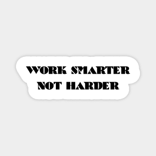 Work Smarter Not Harder Magnet