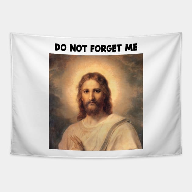 DON'T FORGET JESUS CHRIST Tapestry by jcnenm