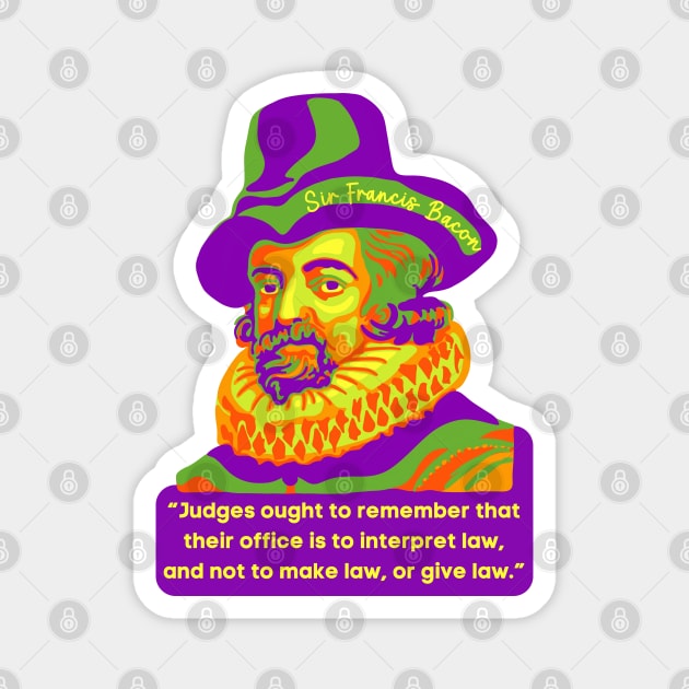 Sir Francis Bacon Portrait and Quote Magnet by Slightly Unhinged