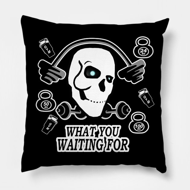 motivation fitness what you waiting for, skull gym Pillow by Creativity Plume 