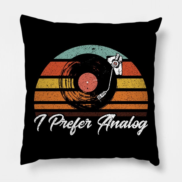 Vinyl Record Collector Vintage Retro Vinyl I Prefer Analog Pillow by Toeffishirts