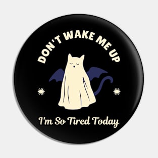 I'm So Tired Today - Tired Bat Cat Pin