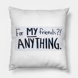 For My Friends? Anything! Rose Buddies Fan Art Pillow