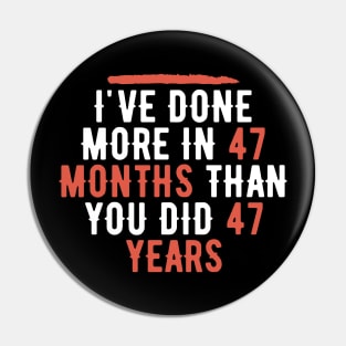 I've Done More In 47 Months Than You Did In 47 Years Presidential Debate Quote Donald Trump Pin