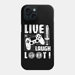 Live, Laugh, Loot! Video Gamer Phone Case