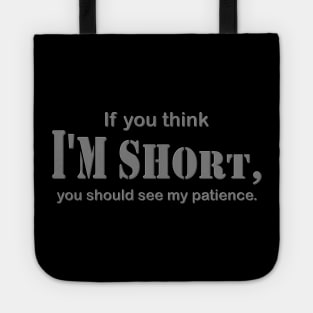 Gift For Him Her, If You Think I'm Short You Should See My Patience Shirt, Sarcastic Shirt, Funny Shirt, Sarcasm Shirt, Shirt For Women, Tote