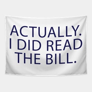 Actually I Did Read The Bill Tapestry