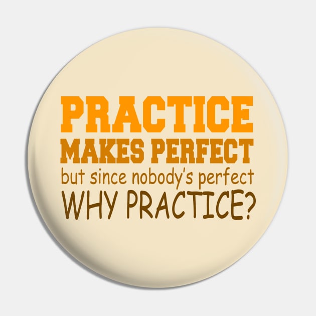 Practice Makes Perfect But Since Nobody's Perfect Why Practice? Pin by VintageArtwork