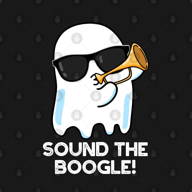 Sound The Boogle Funny Ghost Bugle Pun by punnybone